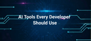AI Tools Every Developer Should Use (Save 50% Time)